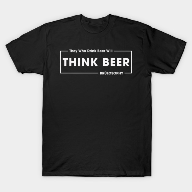 Think Beer! (Light) T-Shirt by Marshall's Store