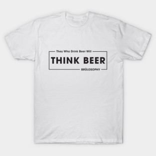Think Beer! (Dark) T-Shirt