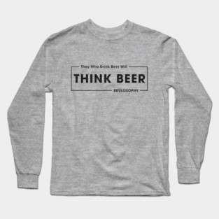 Think Beer! (Dark) Long Sleeve T-Shirt