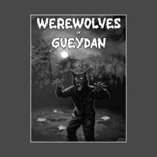 Werewolves of Gueydan T-Shirt