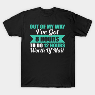 Out Of My Way Post Worker Postal Service Funny T-Shirt