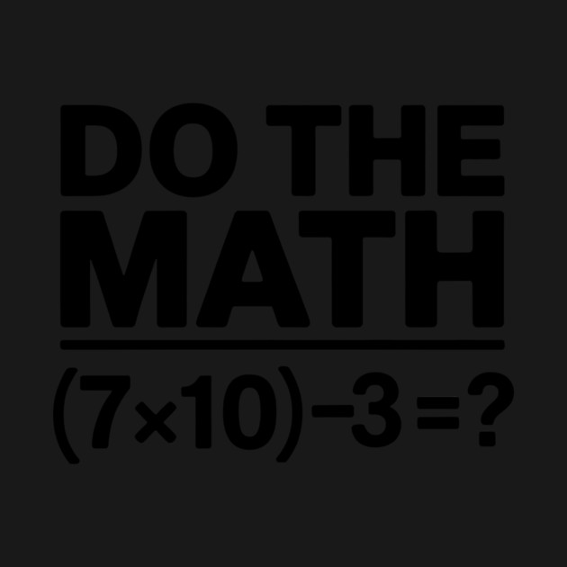 Do The Math 67 funny meme by CreativeSage