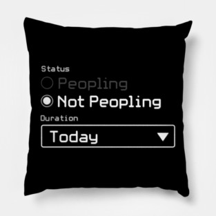Not Peopling Today Pillow