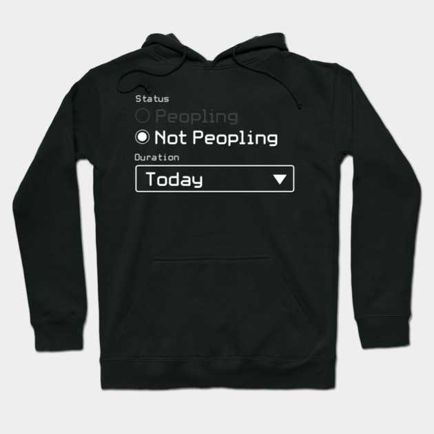 Not Peopling Today Hoodie by ＤＥＴＲＯＩＴ ＳＴＡＴＥ™