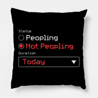 Not Peopling Today Pillow