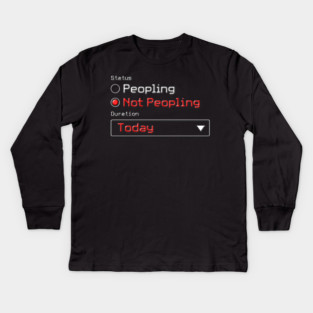 Not Peopling Today Kids Long Sleeve T-Shirt