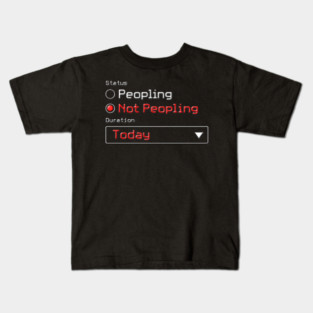 Not Peopling Today Kids T-Shirt