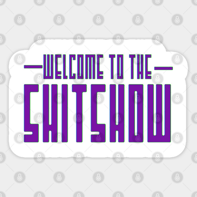 Welcome to the Shitshow Sticker by Shit Post Hero