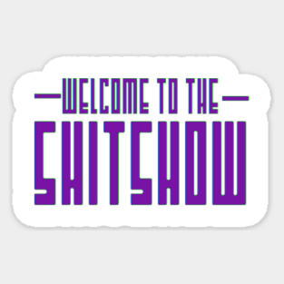 Welcome to the Shitshow Magnet