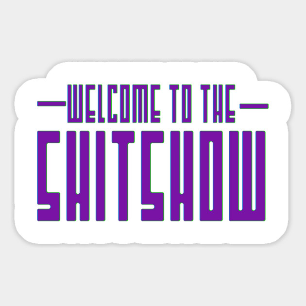 Welcome to the Shitshow Magnet by Shit Post Hero