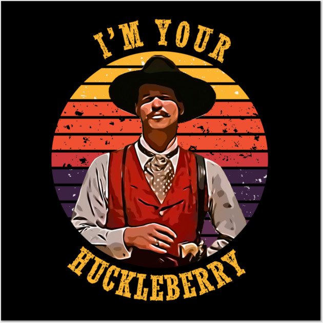 I’m Your Huckleberry Wall Art by Shit Post Hero