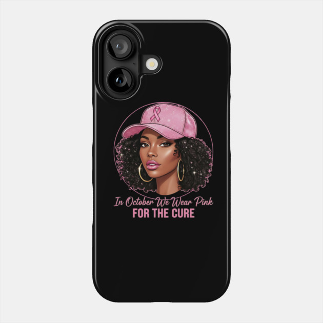 Melanin-Beauty-in-Pink–October-Breast-Cancer-Awareness Phone Case by ArtistTee ⭐⭐⭐⭐⭐