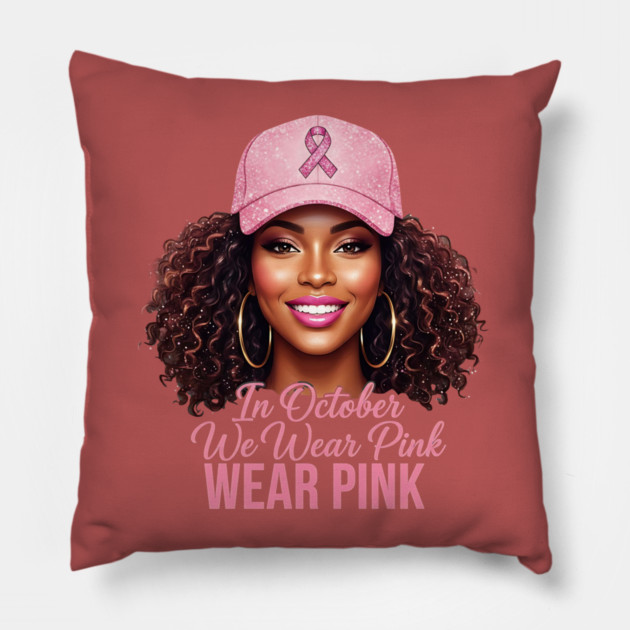 We-Wear-Pink-in-October–Black-Woman-Support-Hope-Ribbon Pillow by ArtistTee ⭐⭐⭐⭐⭐