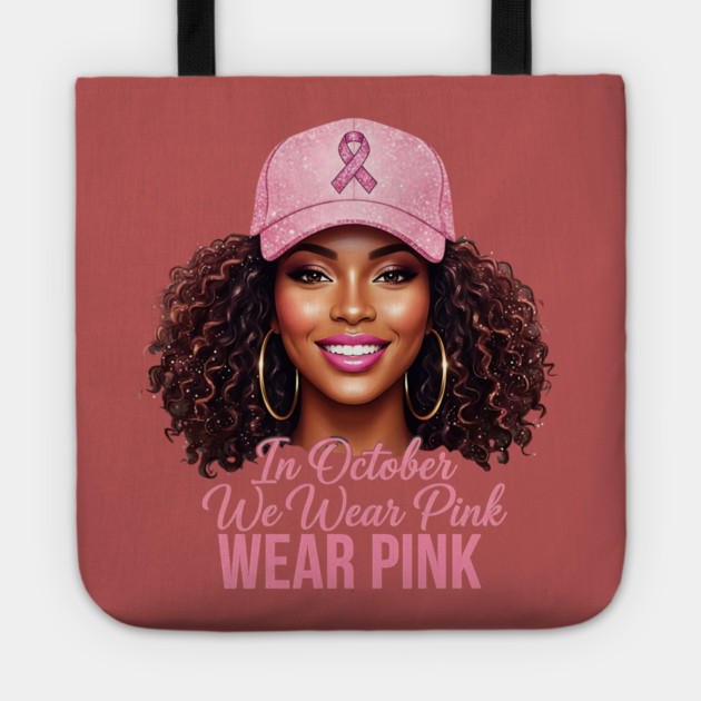 We-Wear-Pink-in-October–Black-Woman-Support-Hope-Ribbon Tote by ArtistTee ⭐⭐⭐⭐⭐