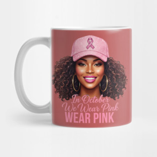 We-Wear-Pink-in-October–Black-Woman-Support-Hope-Ribbon Mug
