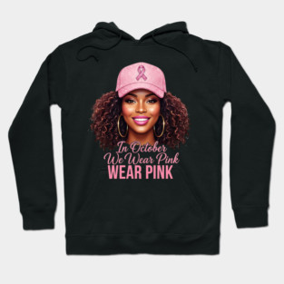We-Wear-Pink-in-October–Black-Woman-Support-Hope-Ribbon Hoodie