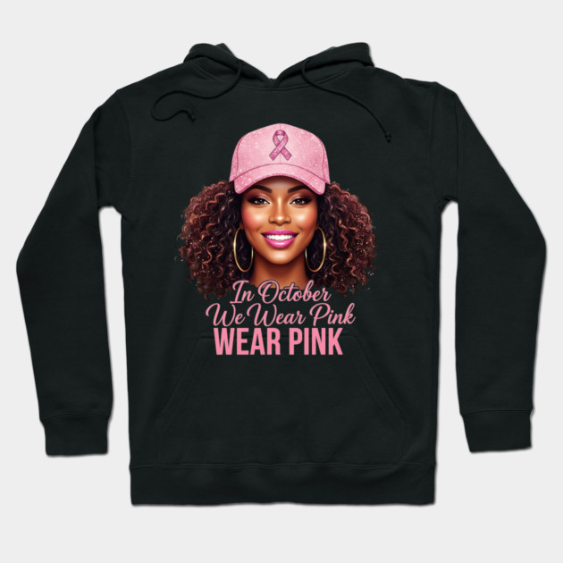 We-Wear-Pink-in-October–Black-Woman-Support-Hope-Ribbon Hoodie by ArtistTee ⭐⭐⭐⭐⭐