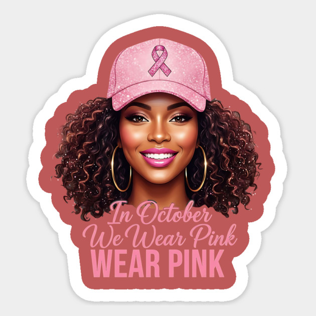 We-Wear-Pink-in-October–Black-Woman-Support-Hope-Ribbon Sticker by ArtistTee ⭐⭐⭐⭐⭐