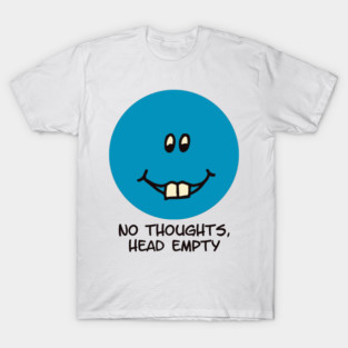 Goofy Blue Face with No Thoughts Head Empty Quote T-Shirt