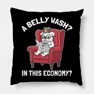 Pibble Meme A Belly Wash In This Economy Clean My Belly Pillow