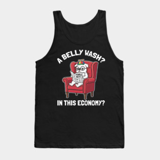 Pibble Meme A Belly Wash In This Economy Clean My Belly Tank Top