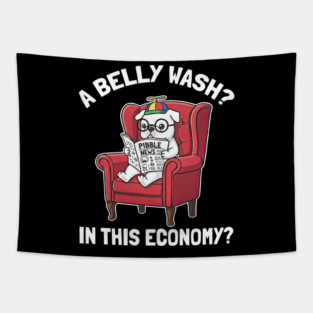 Pibble Meme A Belly Wash In This Economy Clean My Belly Tapestry
