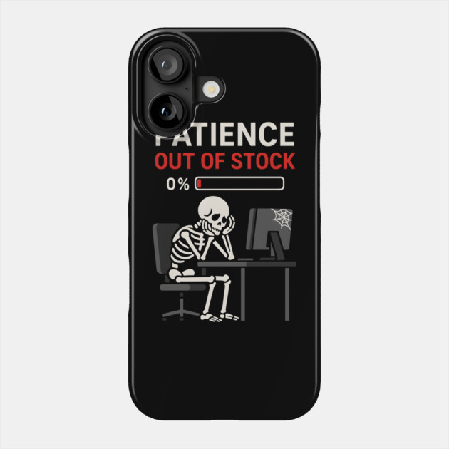 Patience Out of Stock – Funny Skeleton Office Graphic Gift Phone Case by MakerMind8.2