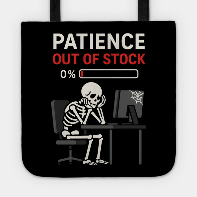 Patience Out of Stock – Funny Skeleton Office Graphic Gift Tote by MakerMind8.2