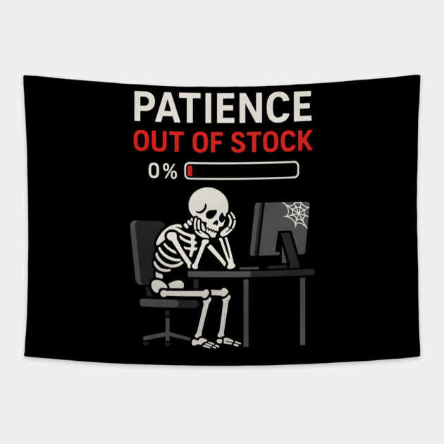 Patience Out of Stock – Funny Skeleton Office Graphic Gift Tapestry by MakerMind8.2