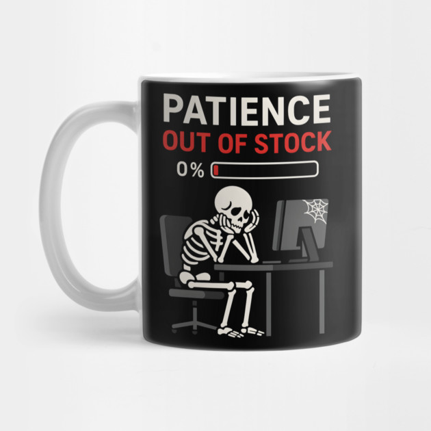Patience Out of Stock – Funny Skeleton Office Graphic Gift by MakerMind8.2