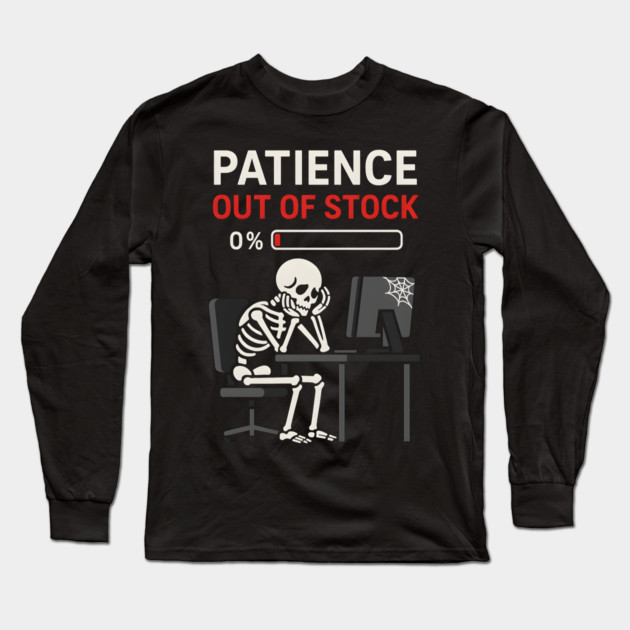 Patience Out of Stock – Funny Skeleton Office Graphic Gift Long Sleeve T-Shirt by MakerMind8.2