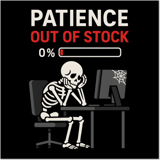 Patience Out of Stock – Funny Skeleton Office Graphic Gift Wall Art by MakerMind8.2