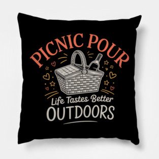 Picnic Pour Life Tastes Better Outdoors Pillow