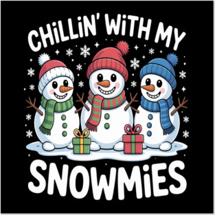 Chillin With My Snowmies Posters and Art