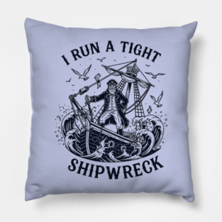 i-run-a-tight-shipwreck Pillow