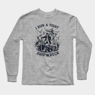 i-run-a-tight-shipwreck Long Sleeve T-Shirt