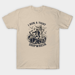 i-run-a-tight-shipwreck T-Shirt