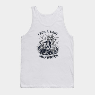 i-run-a-tight-shipwreck Tank Top