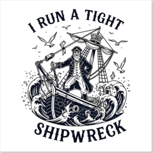 i-run-a-tight-shipwreck Posters and Art