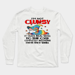 Gnomes – “I’m Not Clumsy, It Takes Real Skill to Trip Over” Long Sleeve T-Shirt