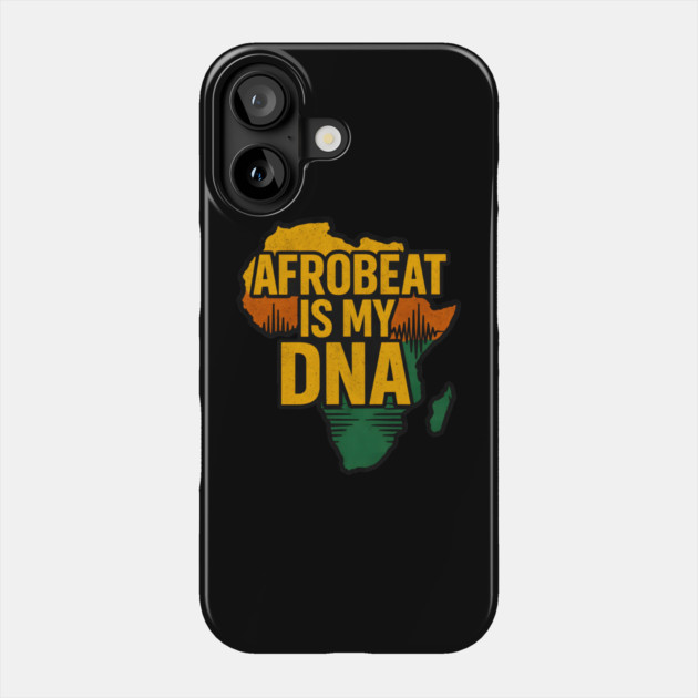 Afrobeat Is My DNA Phone Case by Adwoa's Store