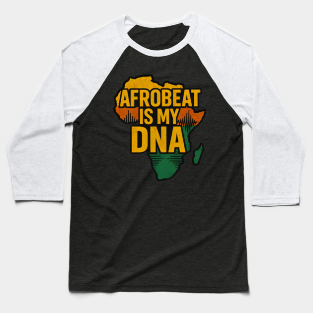 Afrobeat Is My DNA Baseball T-Shirt by Adwoa's Store