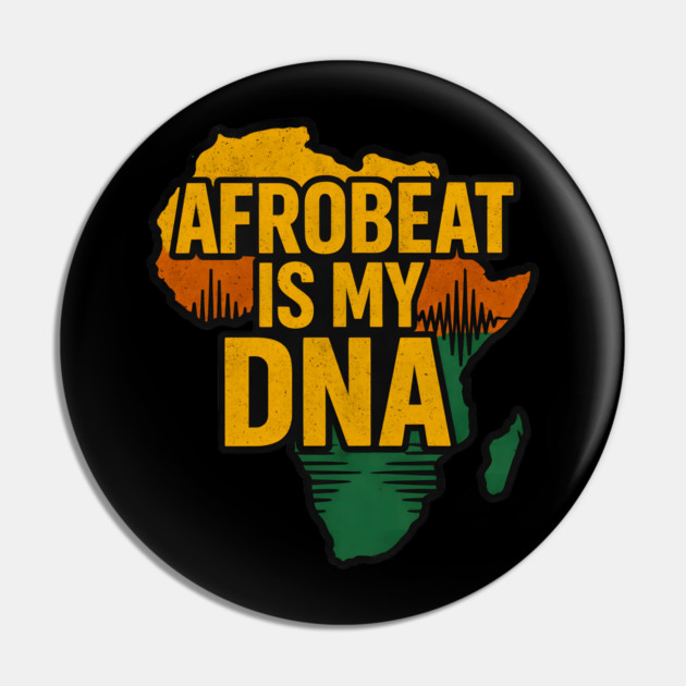 Afrobeat Is My DNA Pin by Adwoa's Store