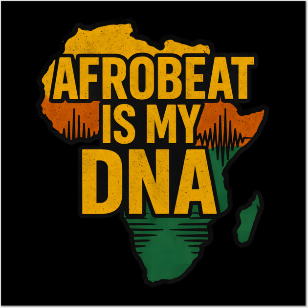 Afrobeat Is My DNA Wall Art by Adwoa's Store