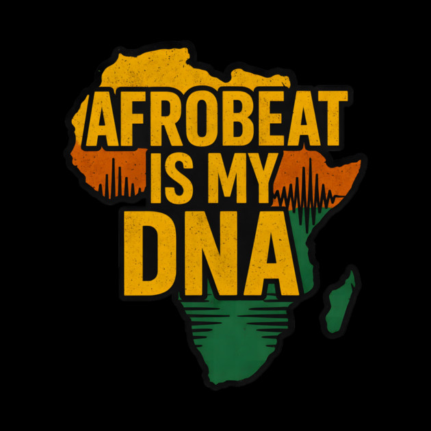 Afrobeat Is My DNA by Adwoa's Store