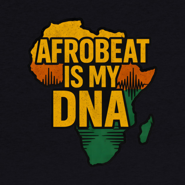 Afrobeat Is My DNA by Adwoa's Store
