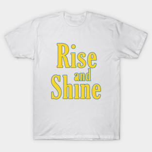 Rise And Shine T-Shirt