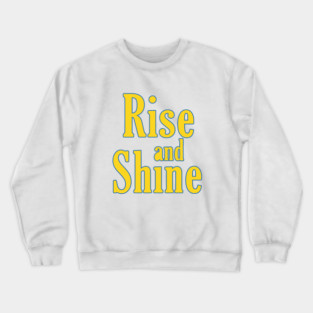 Rise And Shine Crewneck Sweatshirt