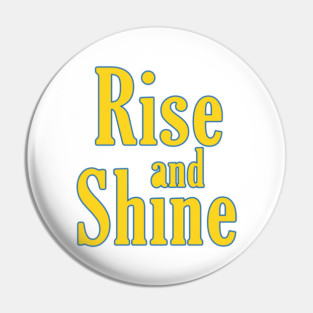 Rise And Shine Pin