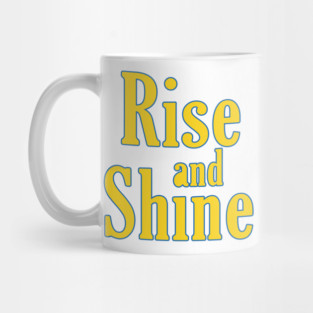 Rise And Shine Mug